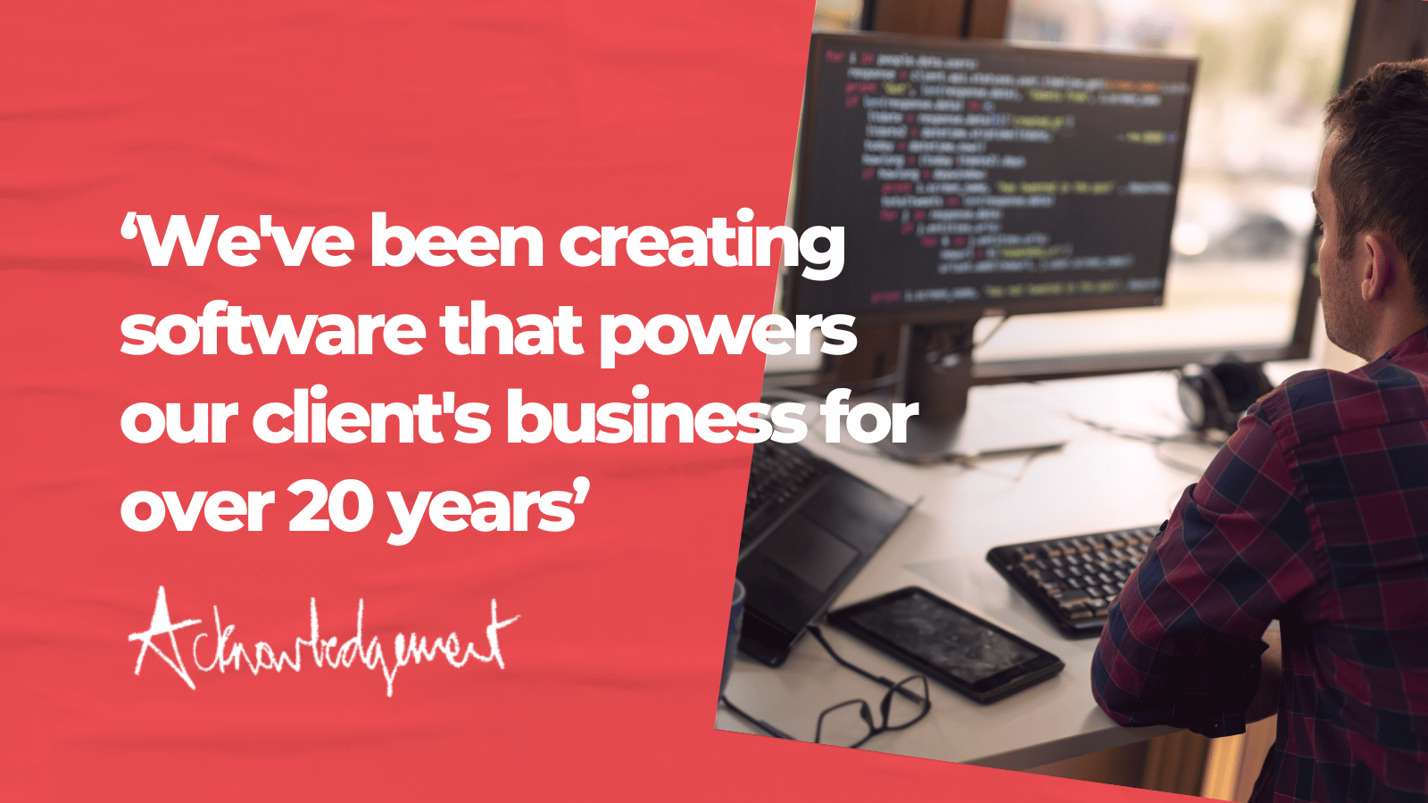 "We've been creating software that powers our client's business for over 20 years" title graphic